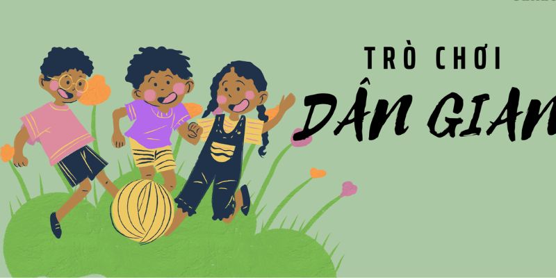789BET_Những Trò Chơi Dân Gian Cho Trẻ Mầm Non Thú Vị Nhất