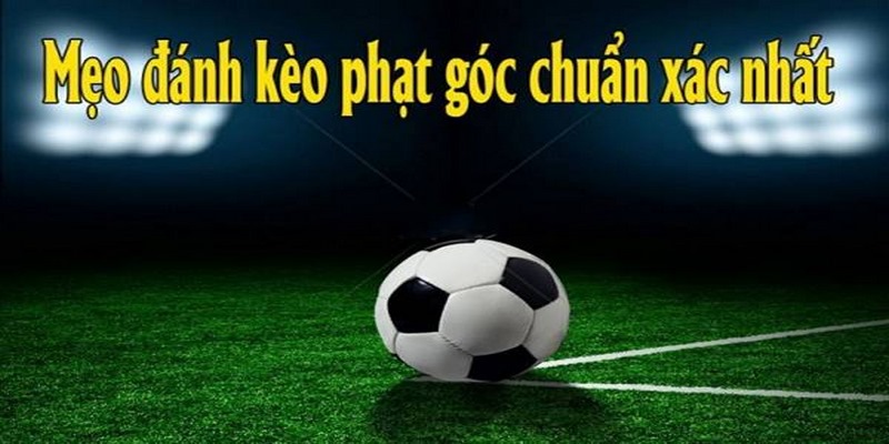 Lưu ý khi nhận định kèo phạt góc hôm nay cho tân thủ