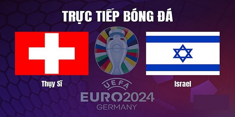 789BET_Nhận Định Kèo Thụy Sĩ Vs Israel Ngày 13/10 Chuẩn Nhất