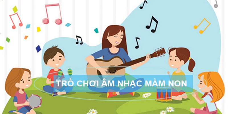 Những trải nghiệm thú vị với trò chơi âm nhạc mầm non