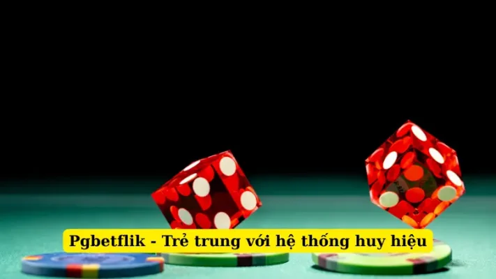Pgbetflik - Trẻ trung với hệ thống huy hiệu